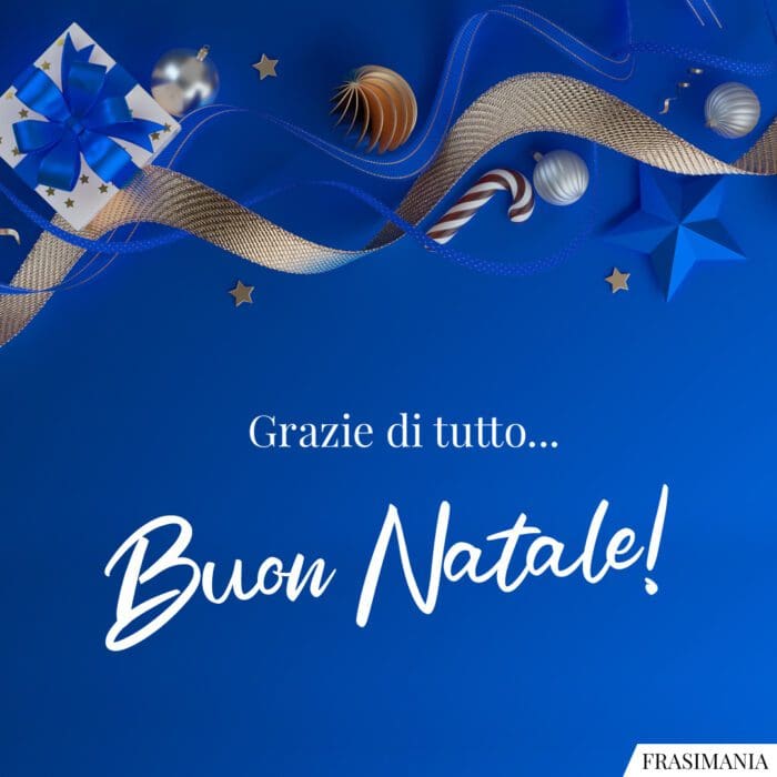 Con te è Natale tutto l’anno. Grazie di esserci sempre. Buon Natale!