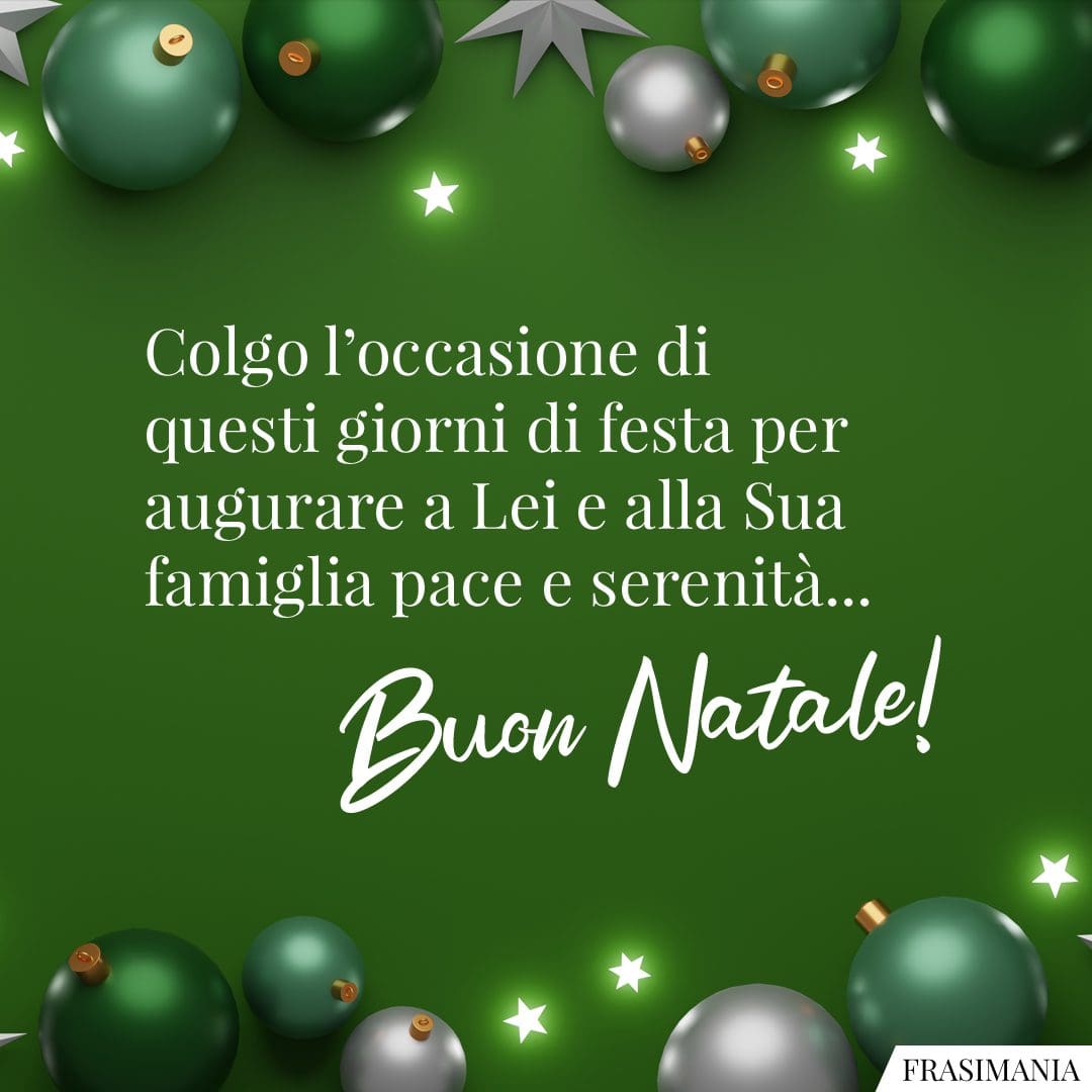Colgo l'occasione di questi giorni di festa per augurare a Lei e alla Sua famiglia pace e serenità... Buon Natale!