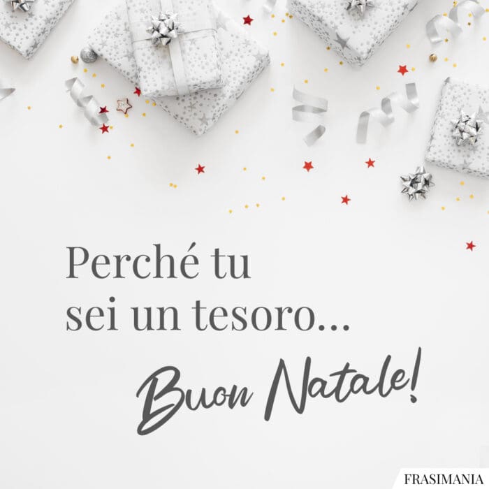 Perché tu sei un tesoro… Buon Natale!