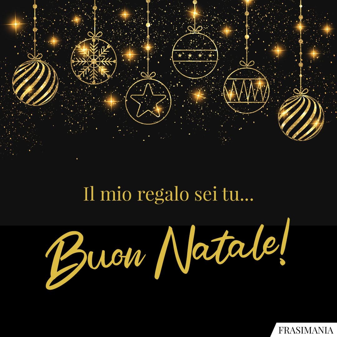 Il mio regalo sei tu... Buon Natale!