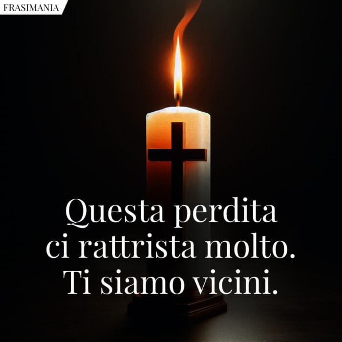 Questa perdita ci rattrista molto. Ti siamo vicini.