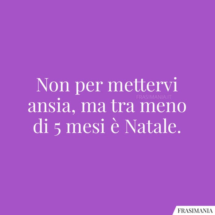 Non per mettervi ansia, ma tra meno di 5 mesi è Natale.