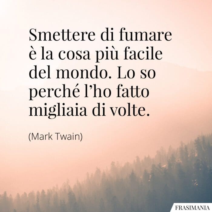 Frasi smettere fumare Twain