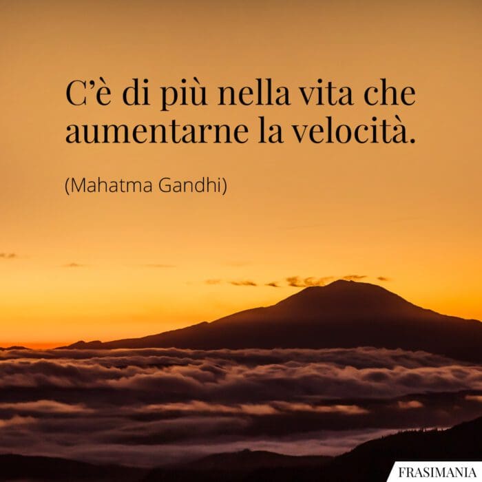 Frasi vita velocità Gandhi