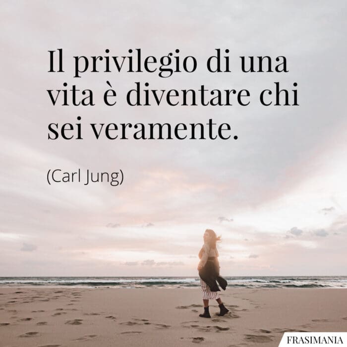 Il privilegio di una vita è diventare chi sei veramente.