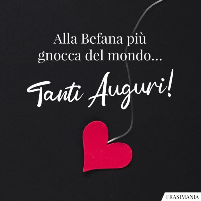 Alla Befana più gnocca del mondo… Tanti Auguri!