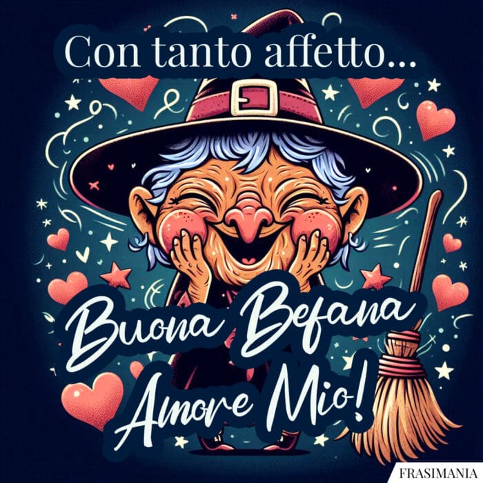 Con tanto affetto… Buona Befana Amore Mio!