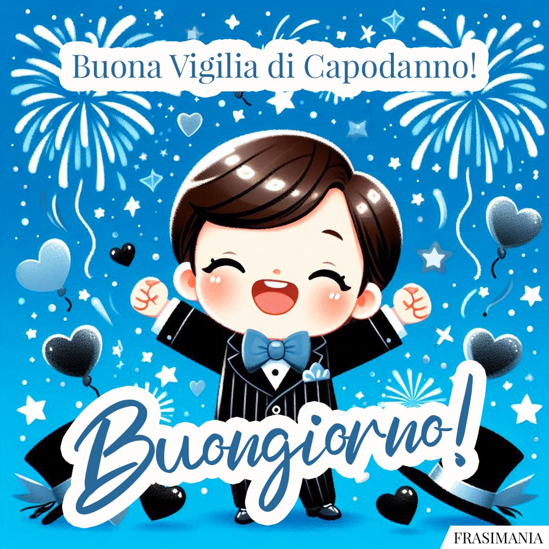 Buona Vigilia di Capodanno! Buongiorno!