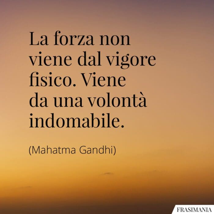 La forza non viene dal vigore fisico. Viene da una volontà indomabile.