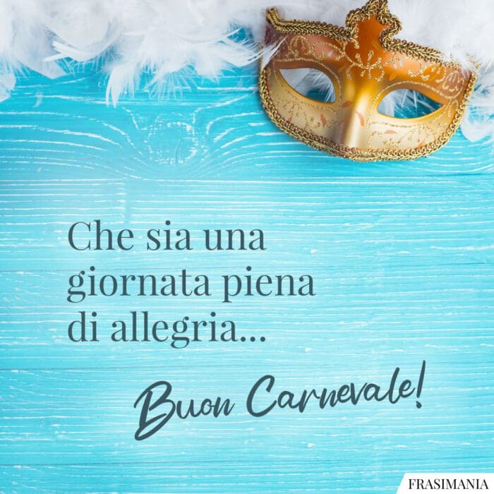 Che sia una giornata piena di allegria… Buon Carnevale!