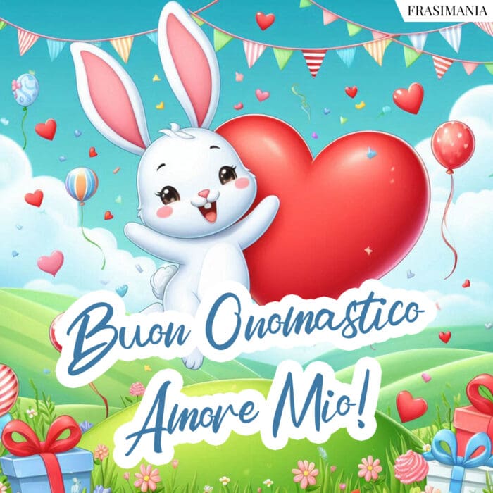 Buon Onomastico Amore Mio!