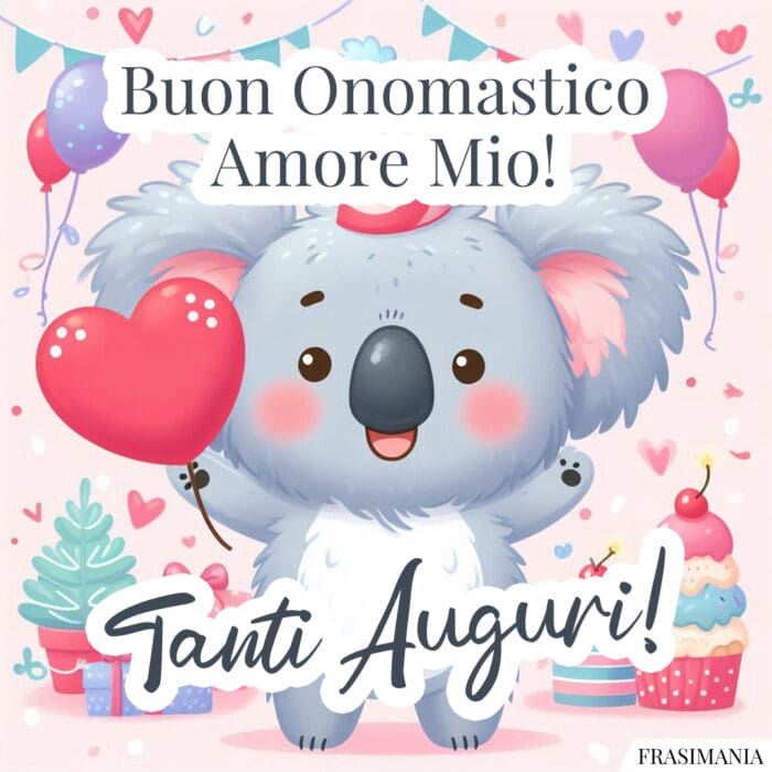Buon Onomastico Amore Mio! Tanti Auguri!