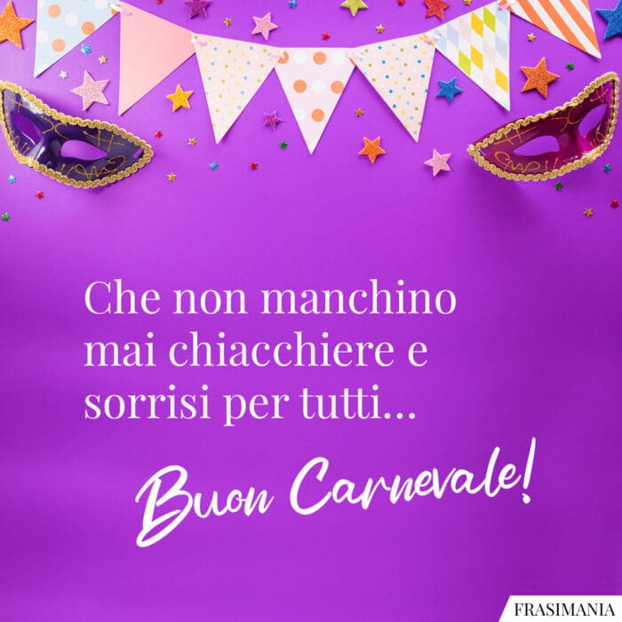 Che non manchino mai chiacchiere e sorrisi per tutti… Buon Carnevale!