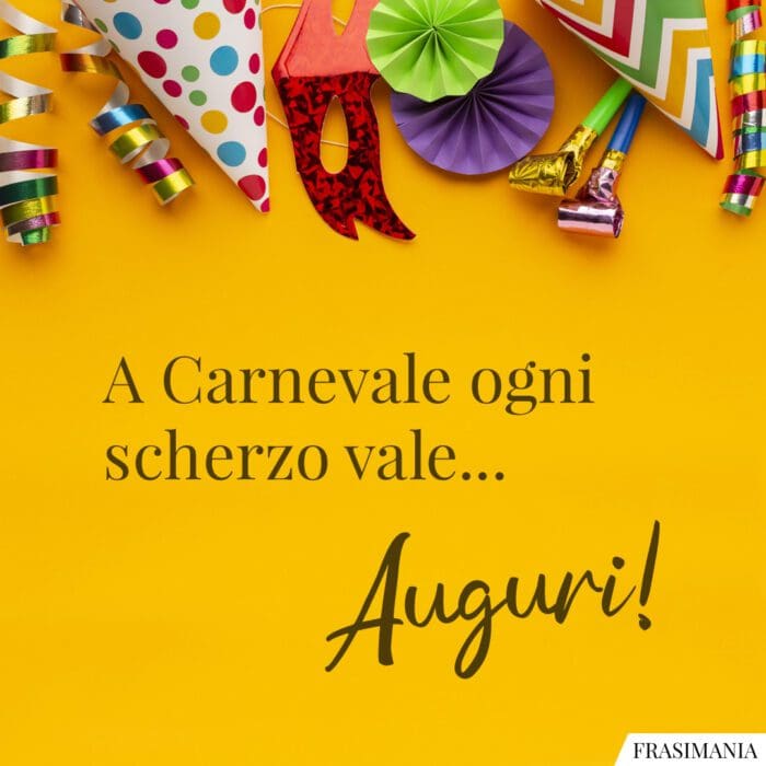 Frasi auguri Carnevale scherzo