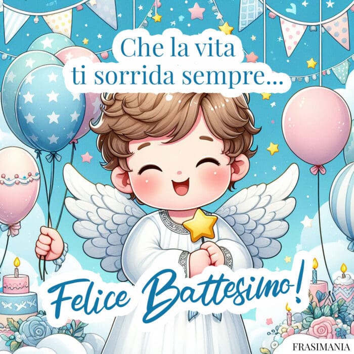 Che la vita ti sorrida sempre... Felice Battesimo!