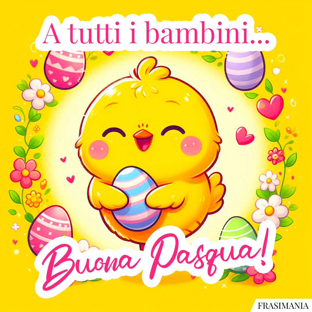 A tutti i bambini... Buona Pasqua!