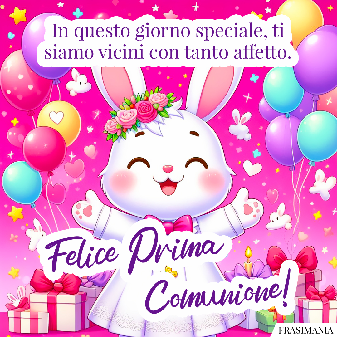 In questo giorno speciale, ti siamo vicini con tanto affetto. Felice Prima Comunione!