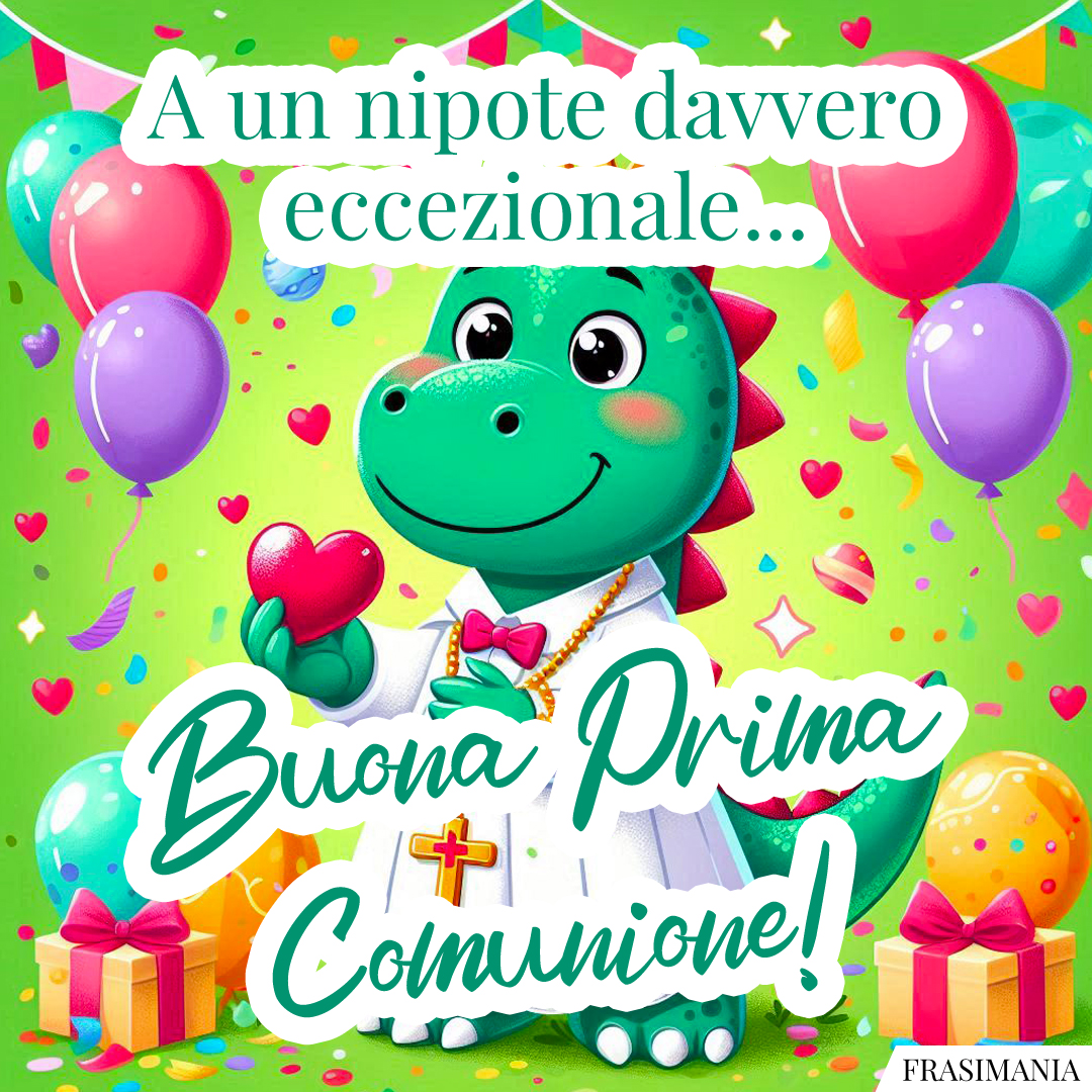 A un nipote davvero eccezionale... Buon Prima Comunione!