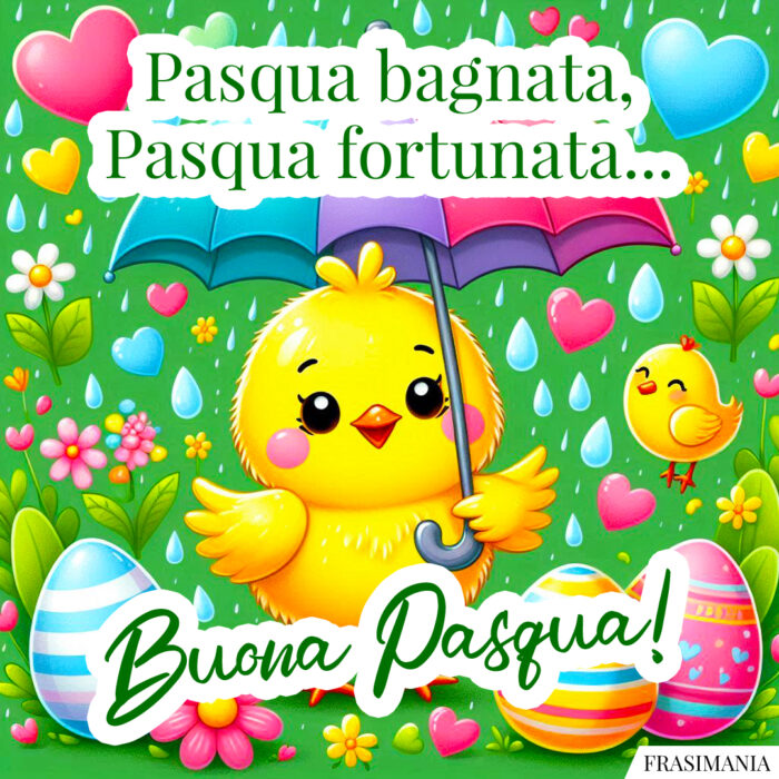 Pasqua bagnata, Pasqua fortunata... Buona Pasqua!