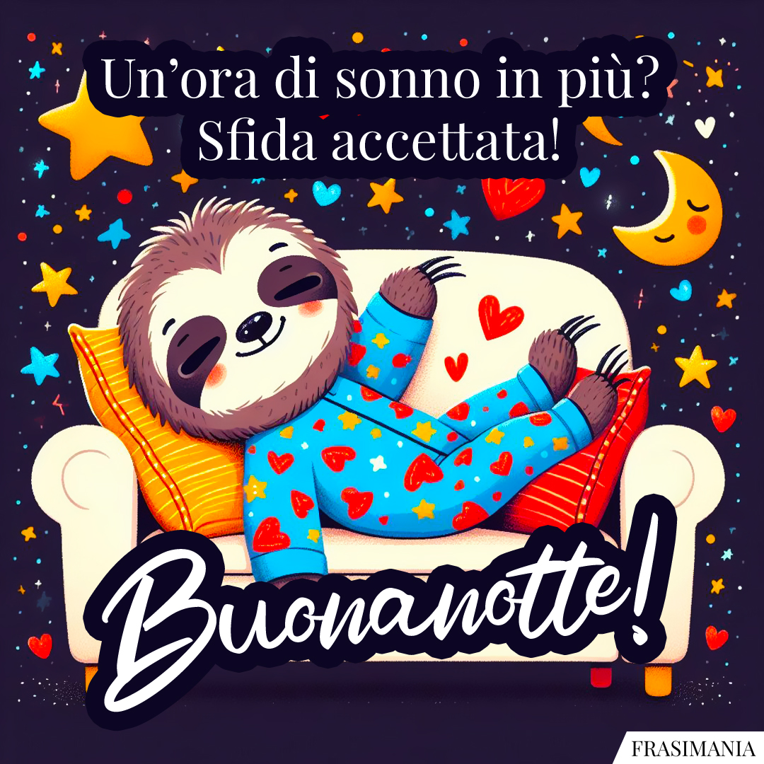 Un’ora di sonno in più? Sfida accettata! Buonanotte!