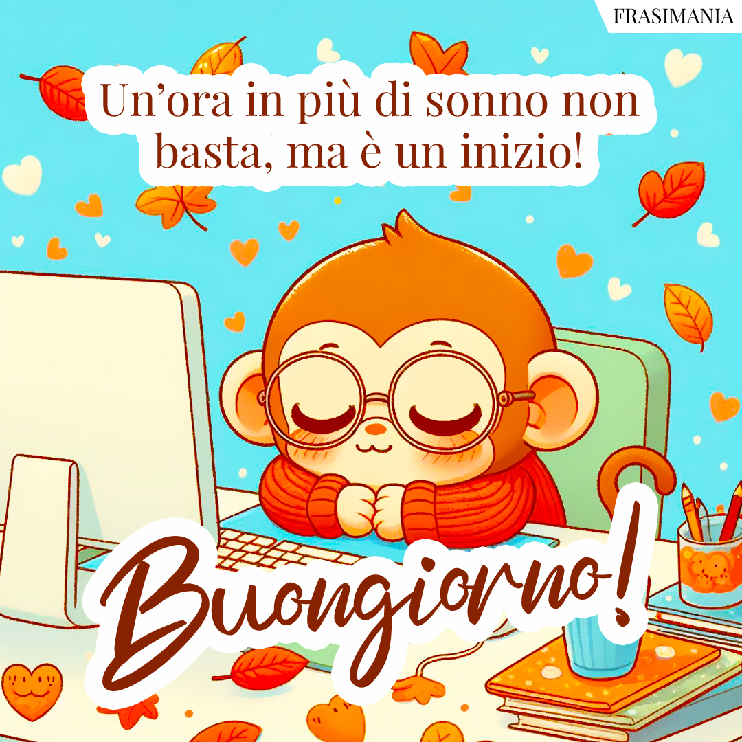 Un’ora in più di sonno non basta, ma è un inizio! Buongiorno!