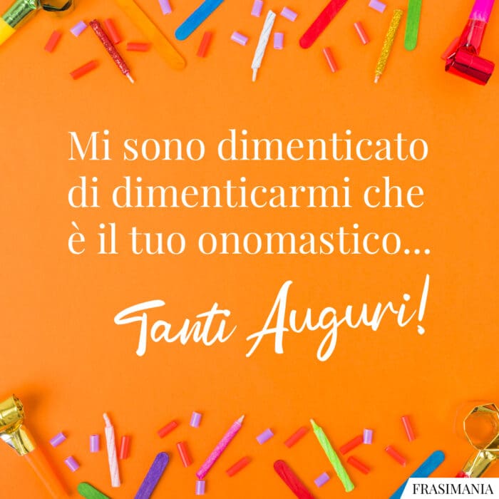 Frasi auguri onomastico dimenticato