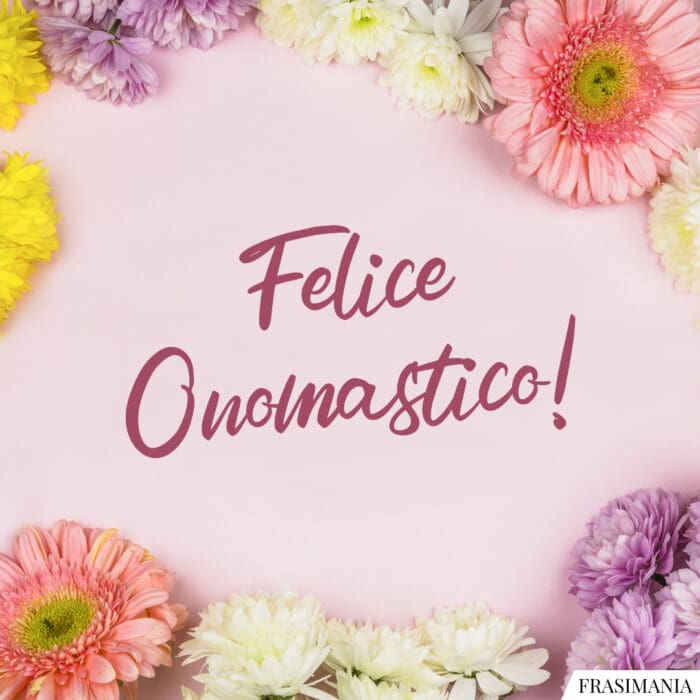 Frasi auguri onomastico felice