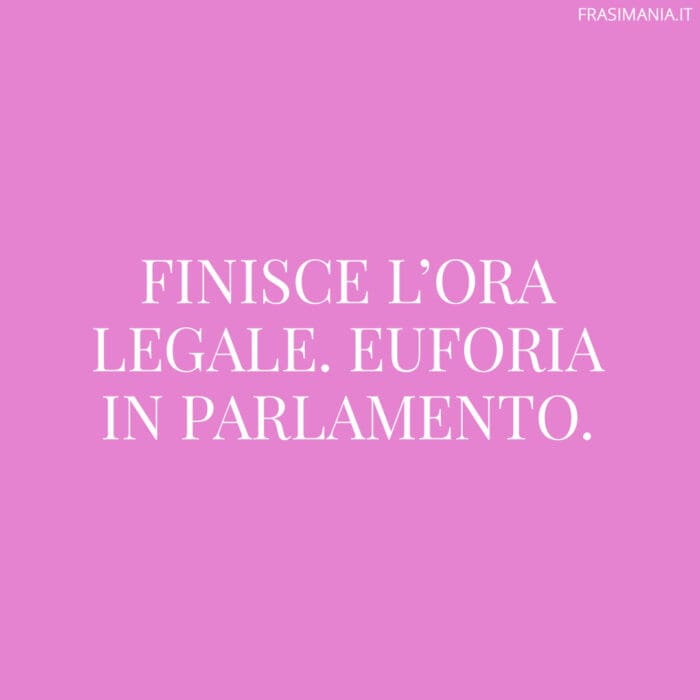 Finisce l'ora legale. Euforia in Parlamento.