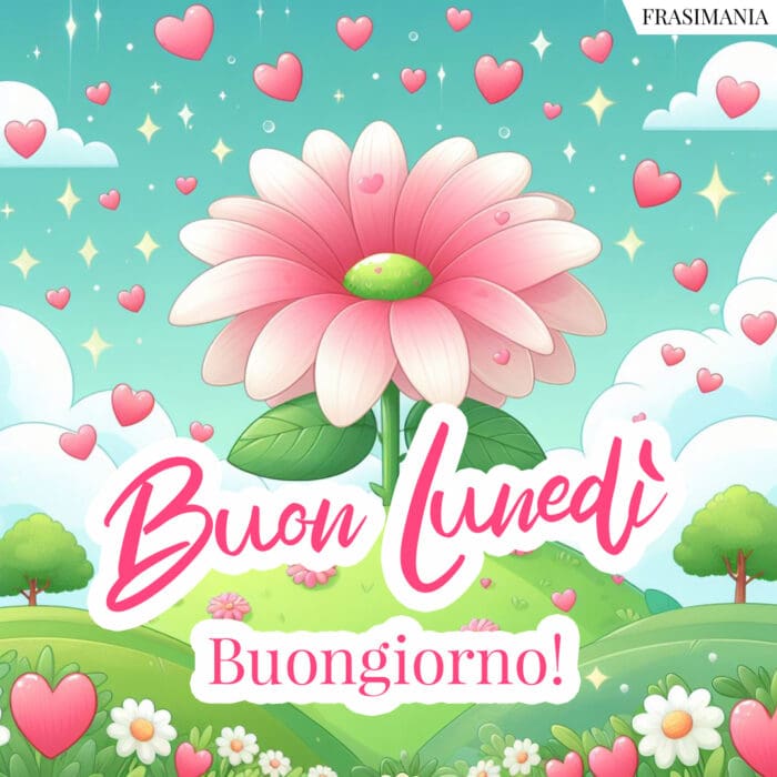 Buon Lunedì buongiorno