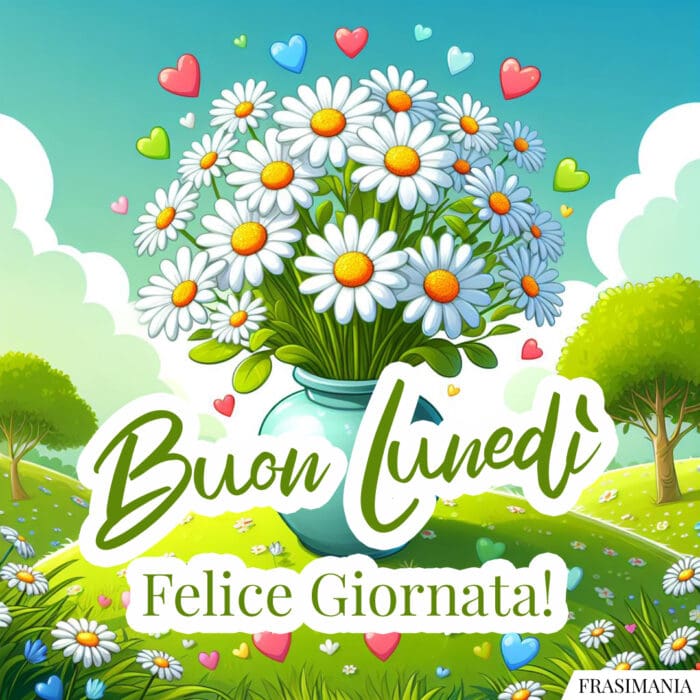 Buon Lunedì. Felice Giornata!