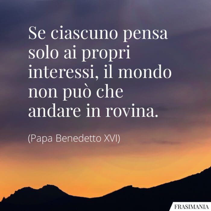 Frasi propri interessi Papa Benedetto