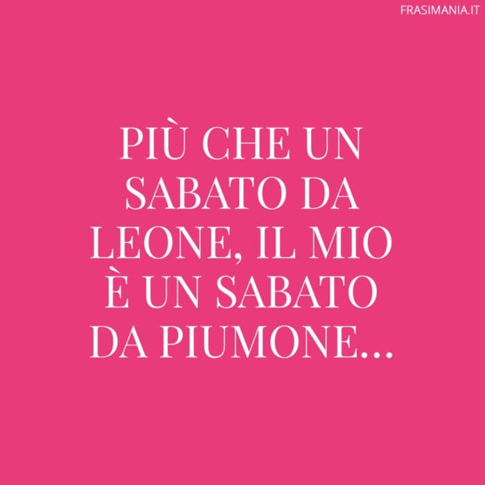 Frasi sabato divertenti leone