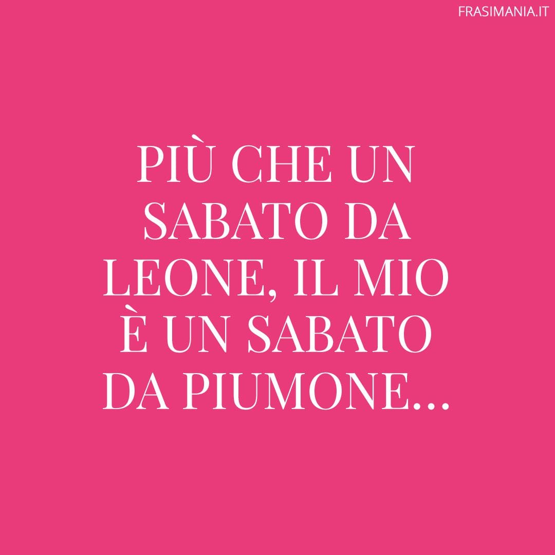 Più che un sabato da leone, il mio è un sabato da piumone...