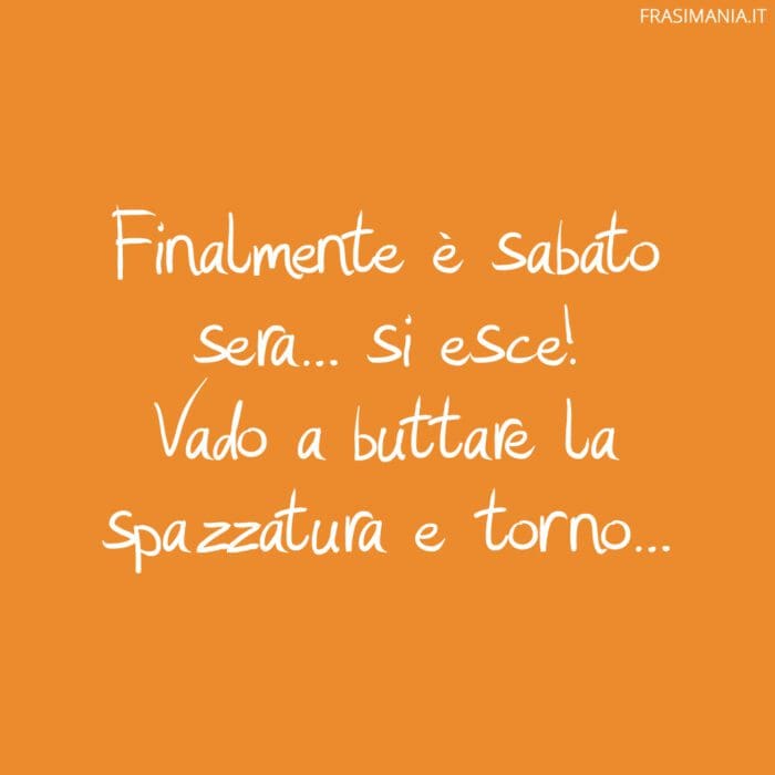 frasi-sabato-sera-divertenti-spazzatura