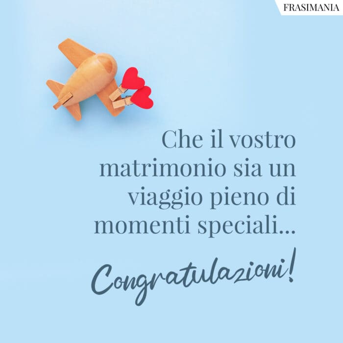 Che il vostro matrimonio sia un viaggio pieno di momenti speciali… Congratulazioni!