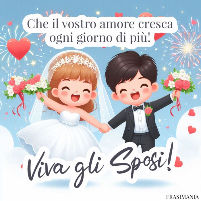 Che il vostro amore cresca ogni giorno di più! Viva gli Sposi!