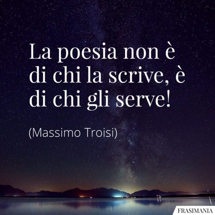 La poesia non è di chi la scrive, è di chi gli serve!