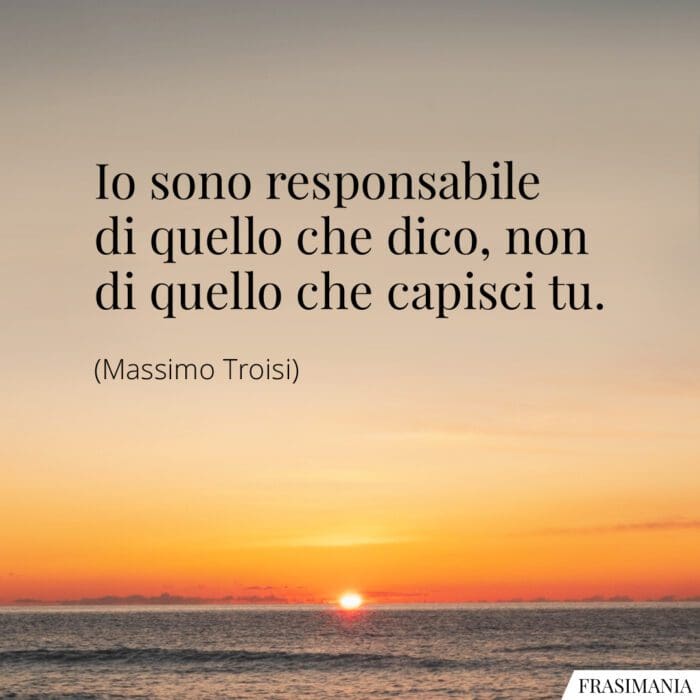 frasi-responsabile-dico-troisi