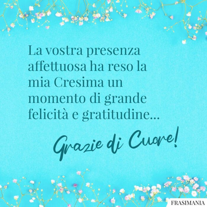 La vostra presenza affettuosa ha reso la mia Cresima un momento di grande felicità e gratitudine... Grazie di Cuore!