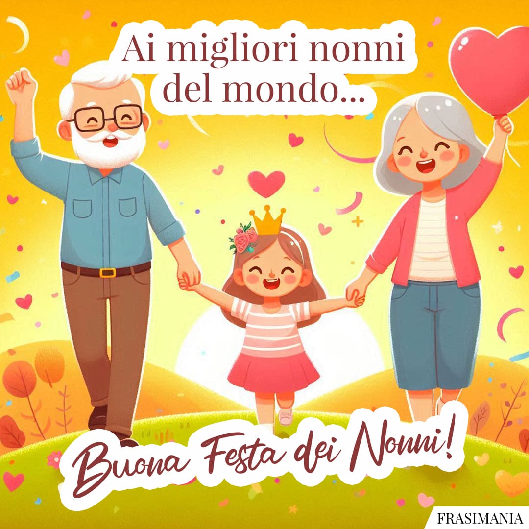 Ai migliori nonni del mondo... Buona Festa dei Nonni!