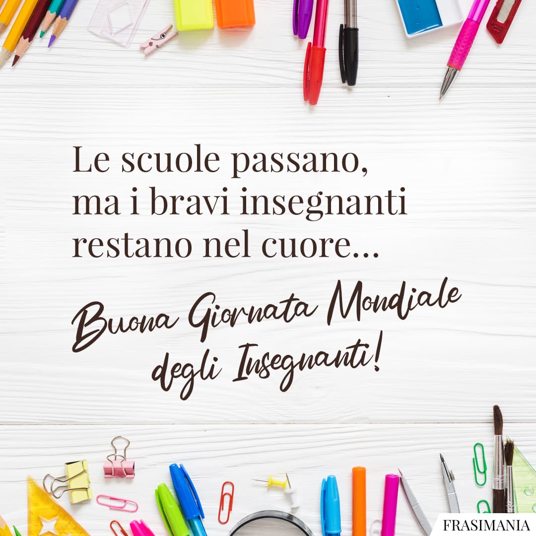 Le scuole passano, ma i bravi insegnanti restano nel cuore... Buona Giornata Mondiale degli Insegnanti!