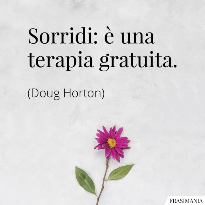 Sorridi: è una terapia gratuita.