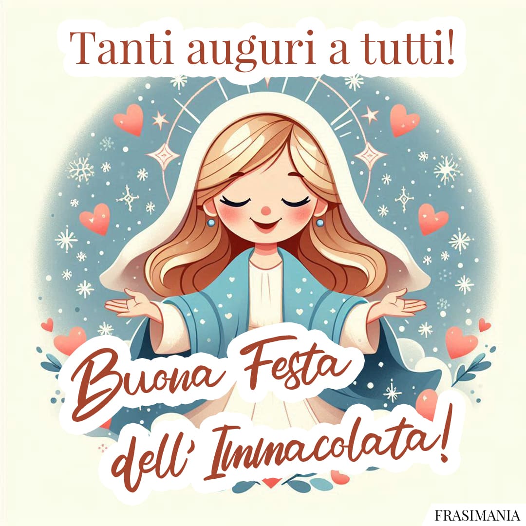 Tanti auguri a tutti! Buona Festa dell'Immacolata!