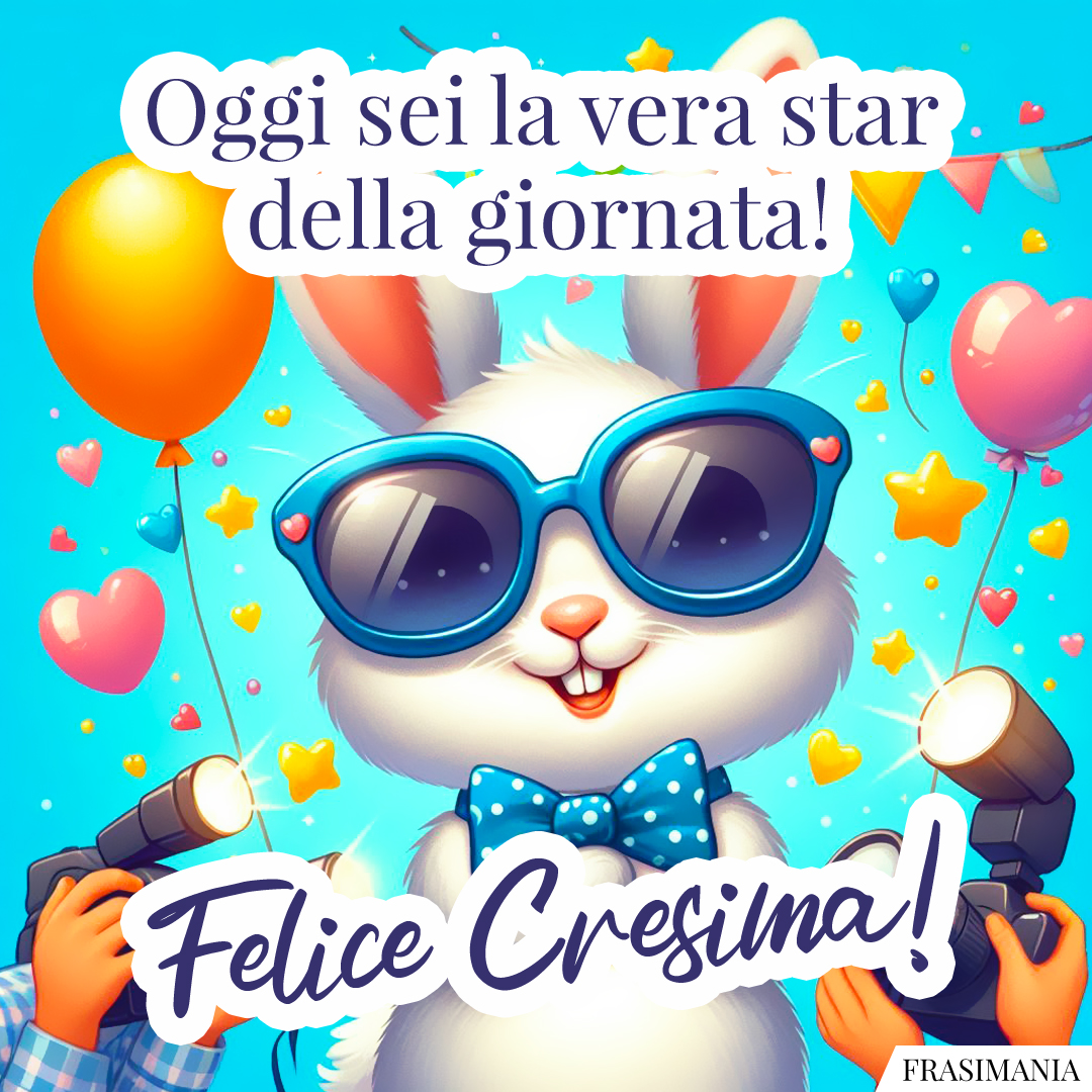 Oggi sei la vera star della giornata! Felice Cresima!