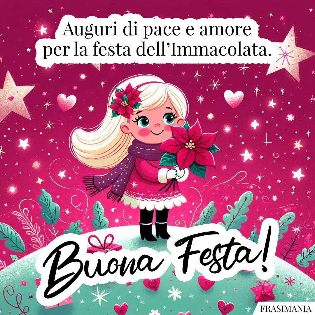 Auguri di pace e amore per la festa dell'Immacolata. Buona Festa!