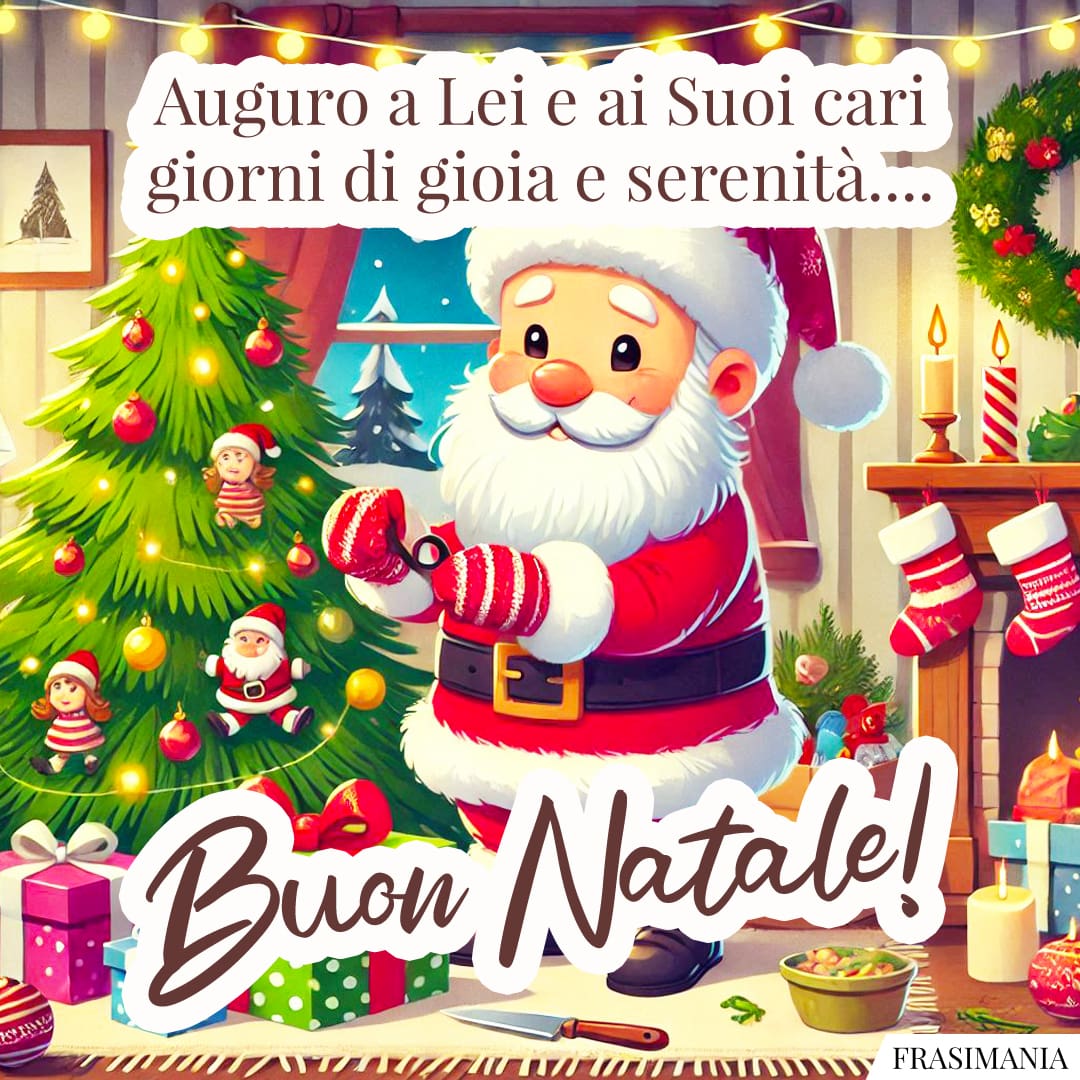 Auguro a Lei e ai Suoi cari giorni di gioia e serenità.... Buon Natale!