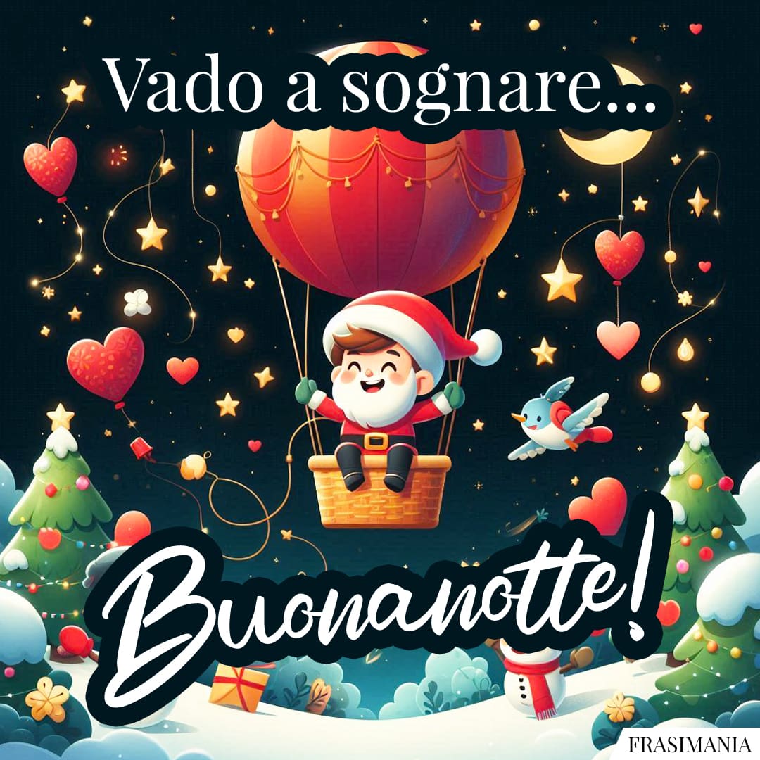 Vado a sognare... Buonanotte!