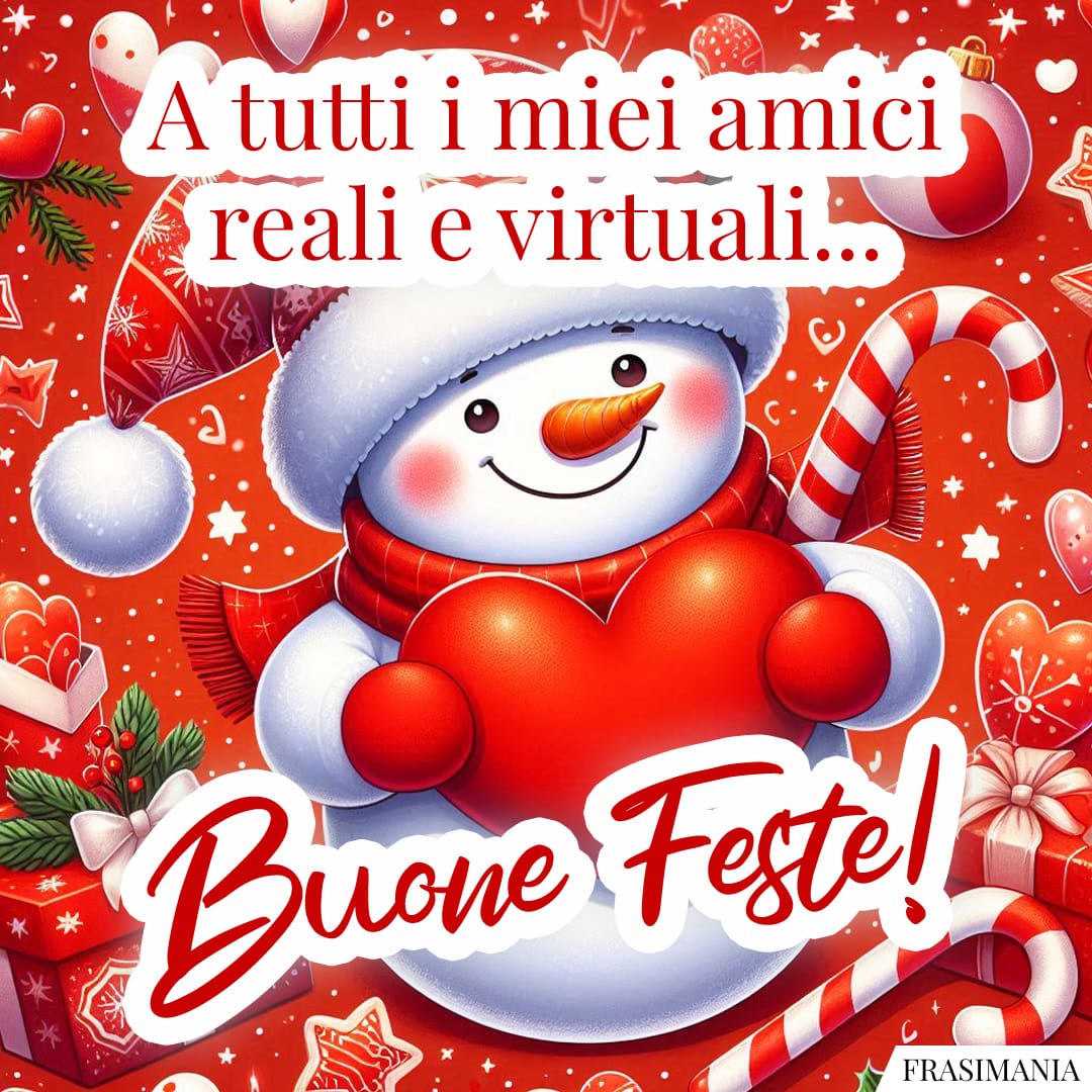 A tutti i miei amici reali e virtuali... Buone Feste!