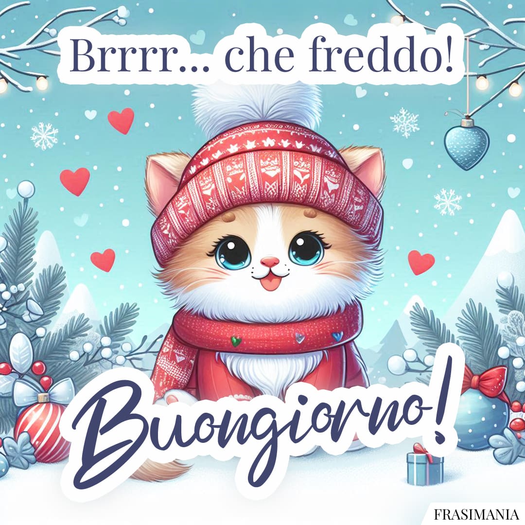 Brrrr... che freddo! Buongiorno!