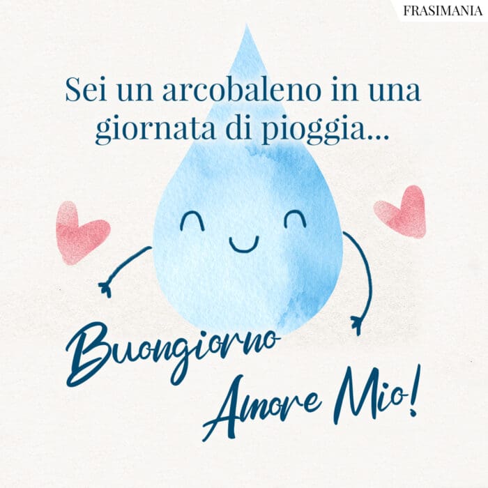 Buongiorno pioggia amore mio